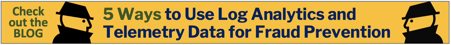 5 Ways to Use Log Analytics and Telemetry Data for Fraud Prevention. Check out the blog.